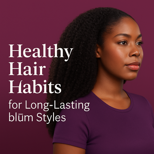 A black women with hair extensions, with Healthy Hair Habits for Long-Lasting blum styles in the foreground. 